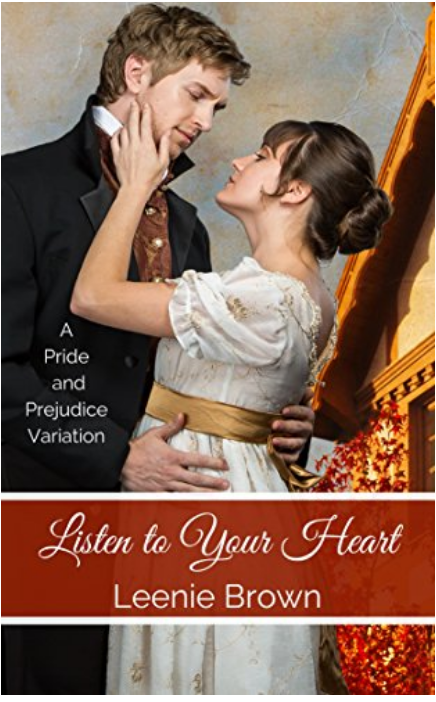 Listen to Your Heart: A Pride and Prejudice Variation (Darcy and... A Pride and Prejudice Variations Collection Book 3)