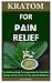 Kratom For Pain Relief: The...
