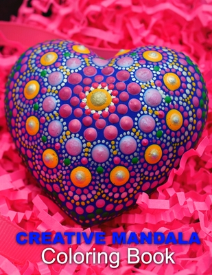 Creative Mandala Coloring Book: Mandalas Patterns for Relaxation, Fun, and Stress Relief Adult Coloring Books. Mandalas maditation Coloring Book For Adults, This mandala coloring for everyone