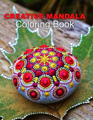 Creative Mandala Coloring Book: Mandalas Patterns for Relaxation, Fun, and Stress Relief Adult Coloring Books. Mandalas maditation Coloring Book For Adults, This mandala coloring for everyone