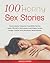 100+ Horny Sex Stories: Raunchy Bisexual Threesomes, Forced BDSM, First Time Lesbian, Filthy MILFs, Wife Swapping, Lustful Roleplay, Femdom, Swingers, Cuckolds, Tantric Sex and Dirty Talking Kamasutra