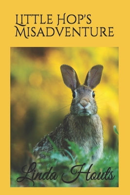 Little Hop's Misadventure: A parable.