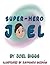 Super-Hero Joel by Joel Biggs