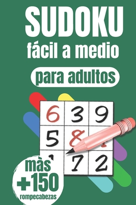 Libro de Sudoku para adultos de fácil a medio: El gran libro de 150 Sudokus para adultos con soluciones solo para que seas un experto (Spanish Edition)