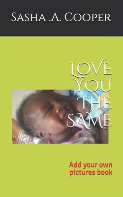 Love You the Same (parents edition): Add your own pictures book