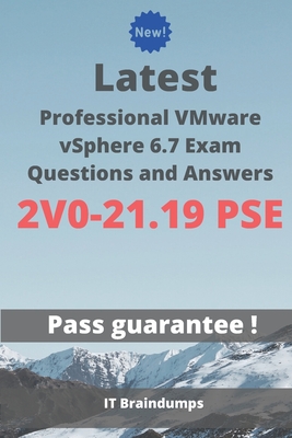 Latest Professional VMware vSphere 6.7 Exam 2V0-21.19 PSE Questions and Answers: Real Preparation Guide