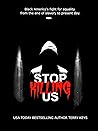 Stop Killing Us: ...