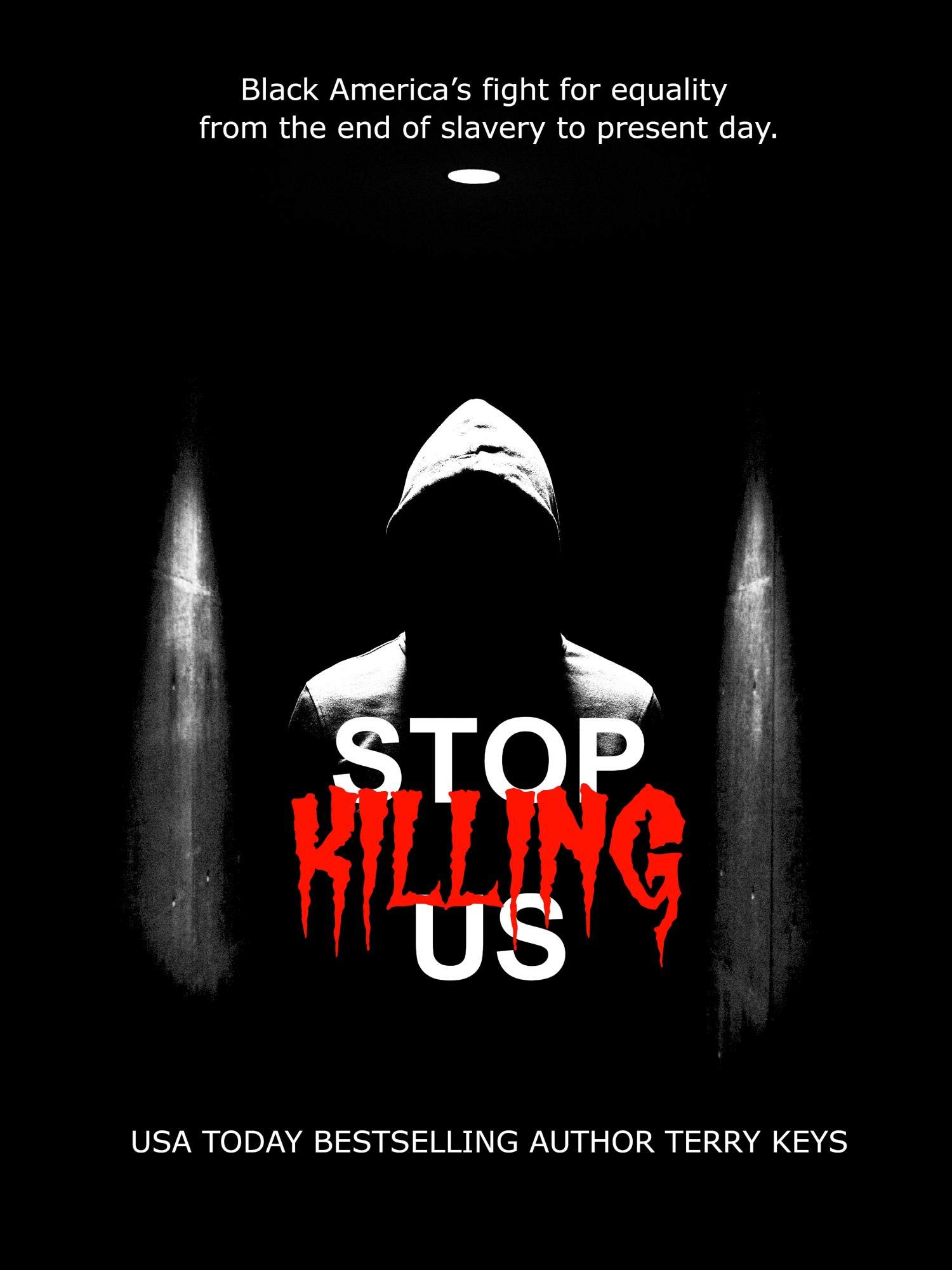 Stop Killing Us: My story and the history of racism in America. (Kindle Edition)