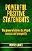 POWERFUL POSITIVE STATEMENTS: The power of claims to attract success and prosperity