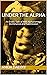 Under the Alpha: An Erotic ...