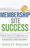 Membership Site Success by Ashley Helene