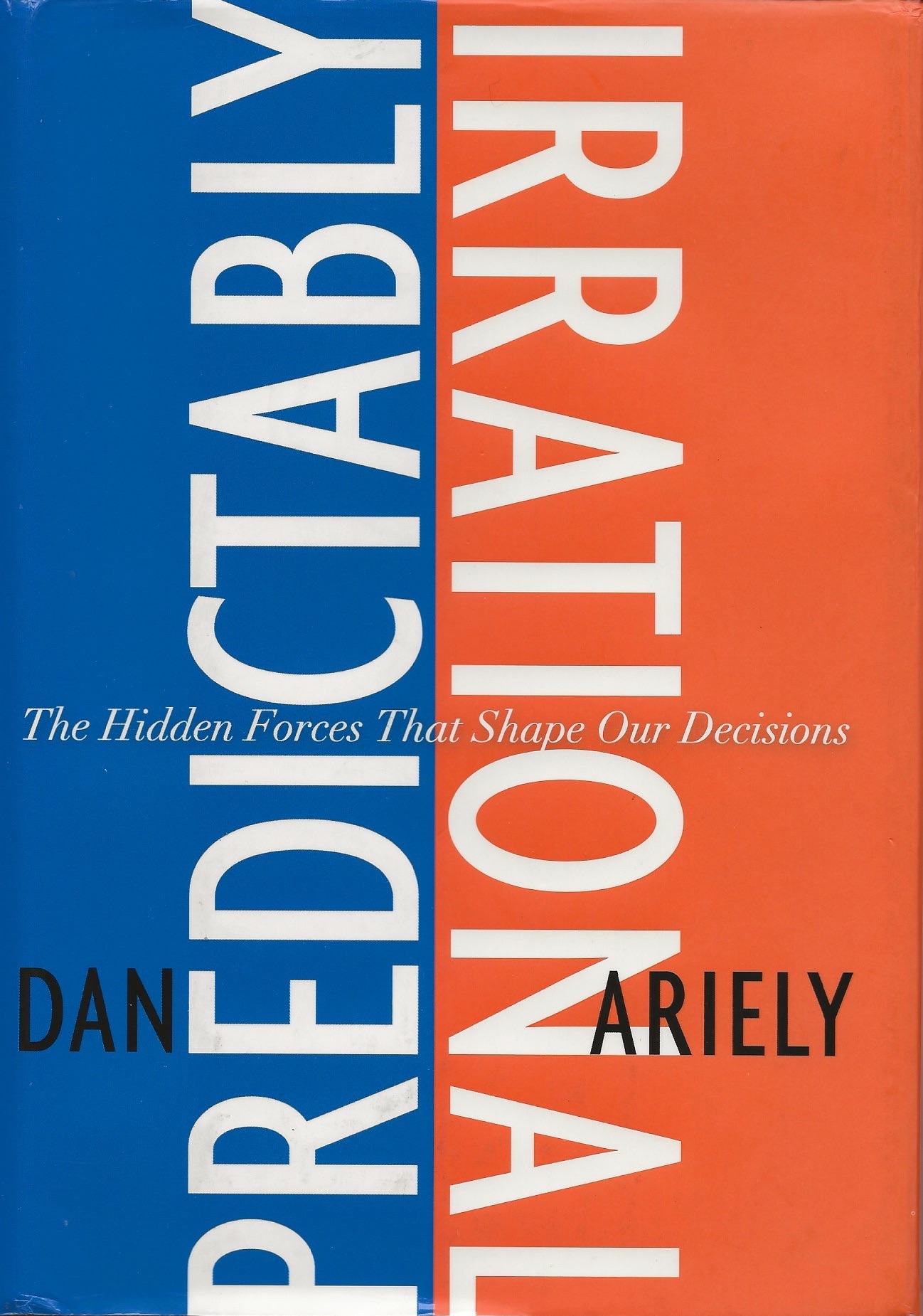 Predictably Irrational: The Hidden Forces That Shape Our Decisions
