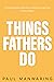 Things Fathers Do by Paul Manwaring
