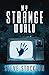 My Strange World