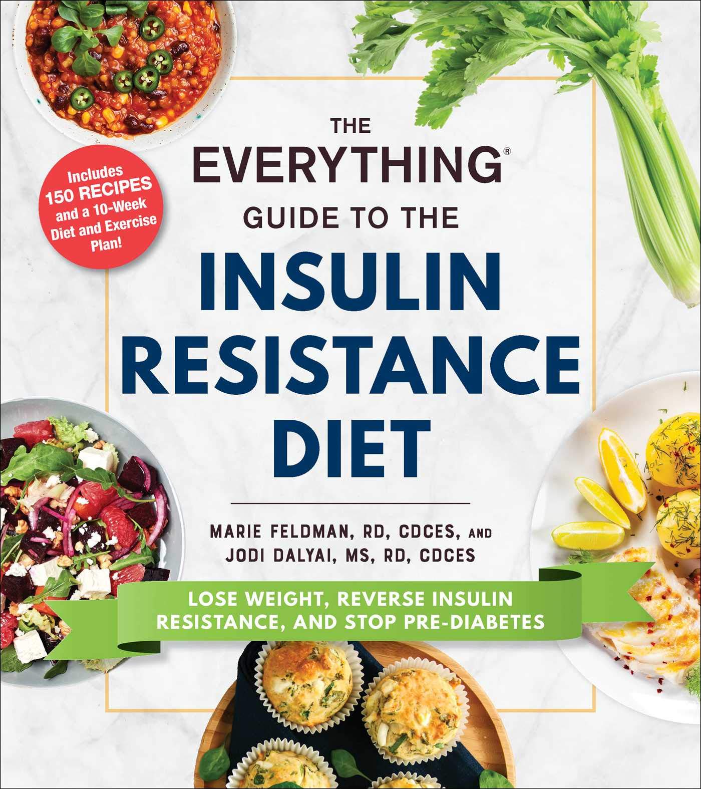 The Everything Guide to the Insulin Resistance Diet: Lose Weight, Reverse Insulin Resistance, and Stop Pre-Diabetes (Everything® Series)
