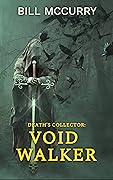 Death's Collector - Void Walker: A Dark and Funny Fantasy Adventure With Swords and Sorcery