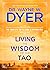 Living the Wisdom of the Tao by Wayne W. Dyer