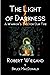 The Light of Darkness by Robert Wiegand