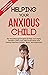 Helping Your Anxious Child:...