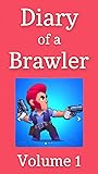 Diary of a Brawler - Volume 1 (an unofficial Brawl Stars product)