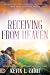 Receiving from Heaven by Kevin L. Zadai