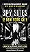 Spy Sites of New York City: A Guide to the Region's Secret History