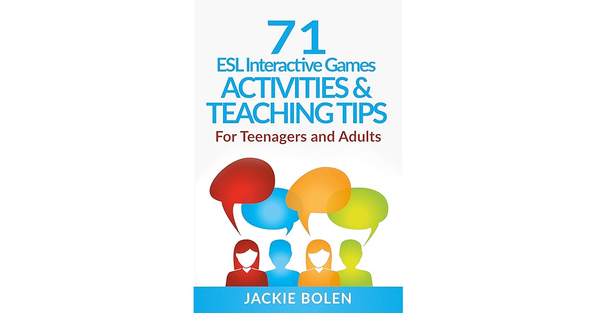 71 ESL Interactive Games, Activities & Teaching Tips For Teenagers and