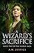 A Wizard's Sacrifice (The W...