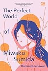 The Perfect World of Miwako Sumida by Clarissa Goenawan