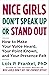 Nice Girls Don't Speak Up or Stand Out: How to Make Your Voice Heard, Your Point Known, and Your Presence Felt