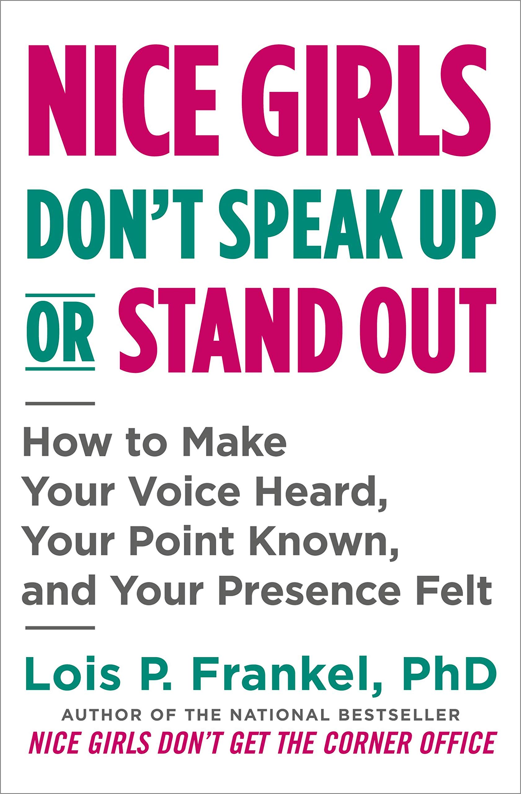 Nice Girls Don't Speak Up or Stand Out: How to Make Your Voice Heard, Your Point Known, and Your Presence Felt (Kindle Edition)