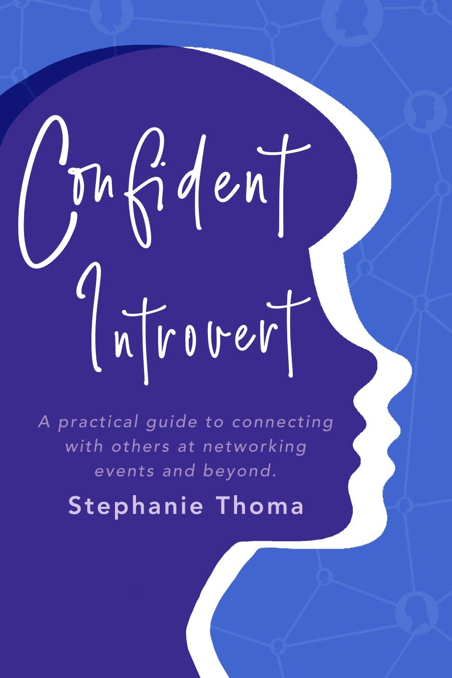 Confident Introvert: A Practical Guide to Connecting with Others at Networking Events and Beyond (Kindle Edition)