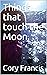 Things that touch the Moon by Cory Francis