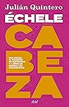 Échele cabeza (Spanish Edition)