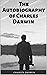 The Autobiography of Charles Darwin