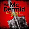 Der Knochengarten by Val McDermid Der Knochengarten by Val McDermid