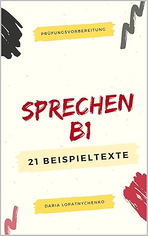 Sprechen B1: Beispieltexte für Goethe-Zertifikat (German Edition)