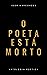 O poeta está morto: antolog...