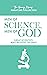 Men of Science, Men of God (The Henry Morris Signature Collection)