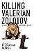 Killing Valerian Zolotov: a...