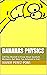 BANANAS PHYSICS: (All You W...