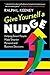 Give Yourself a Nudge: Helping Smart People Make Smarter Personal and Business Decisions