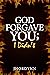 God Forgave You; I Didn't