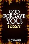 God Forgave You; ...