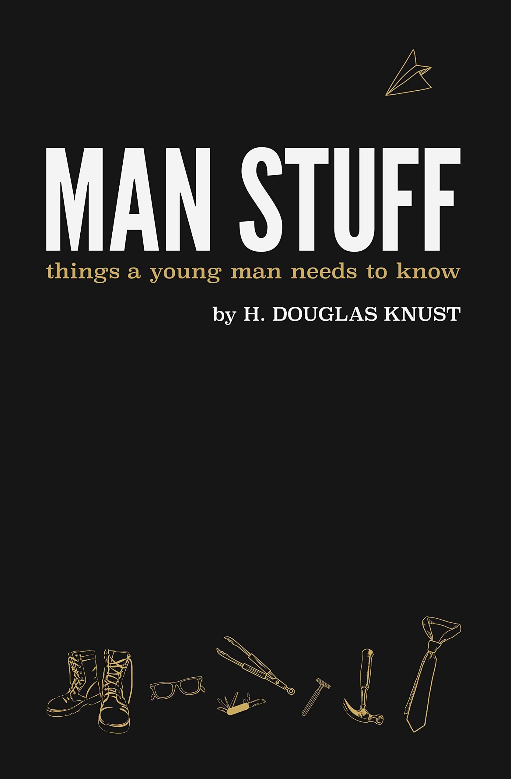 Man Stuff: Things a Young Man Needs to Know (Man Stuff Collection)