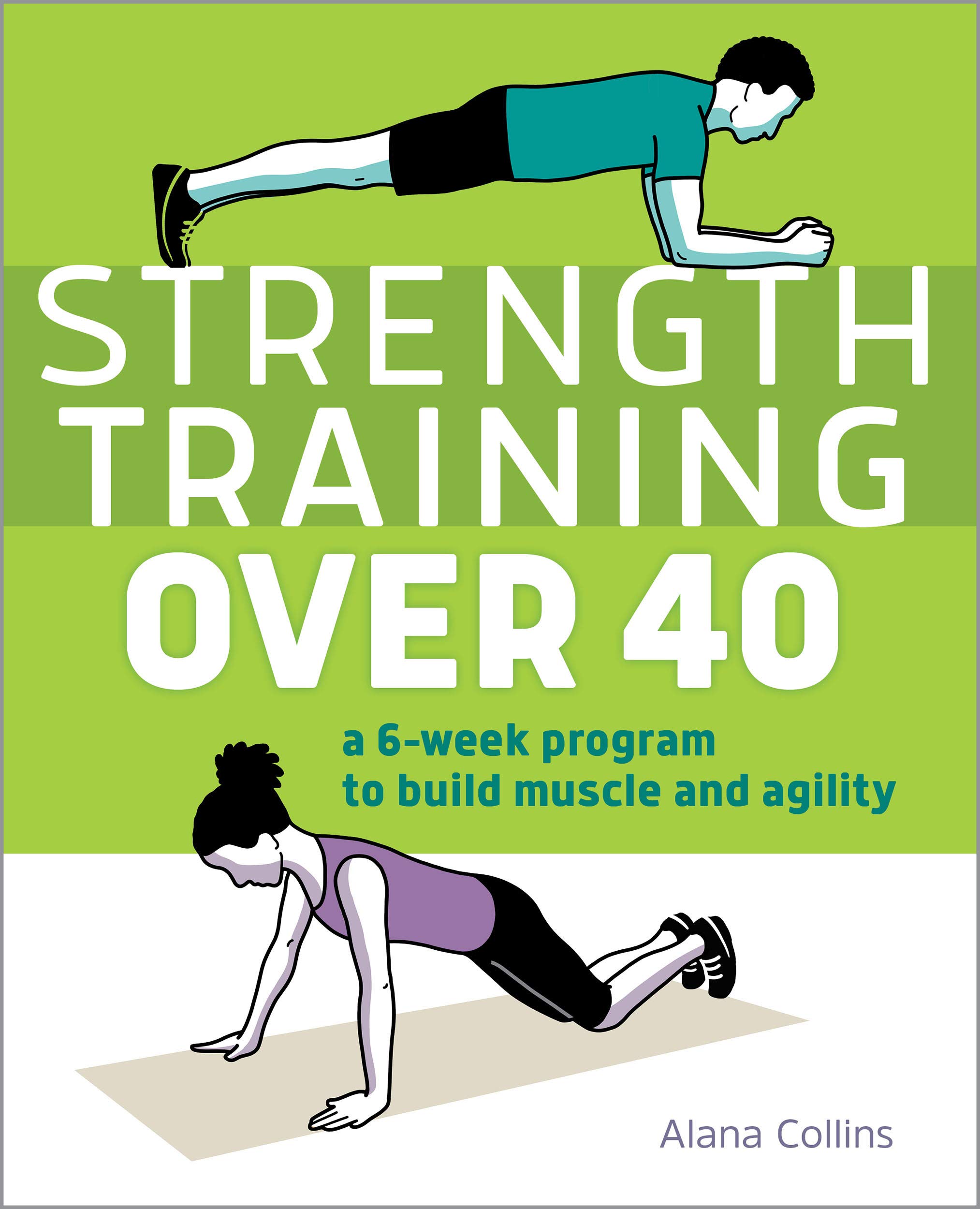 Strength Training Over 40: A 6-Week Program to Build Muscle and Agility (Kindle Edition)