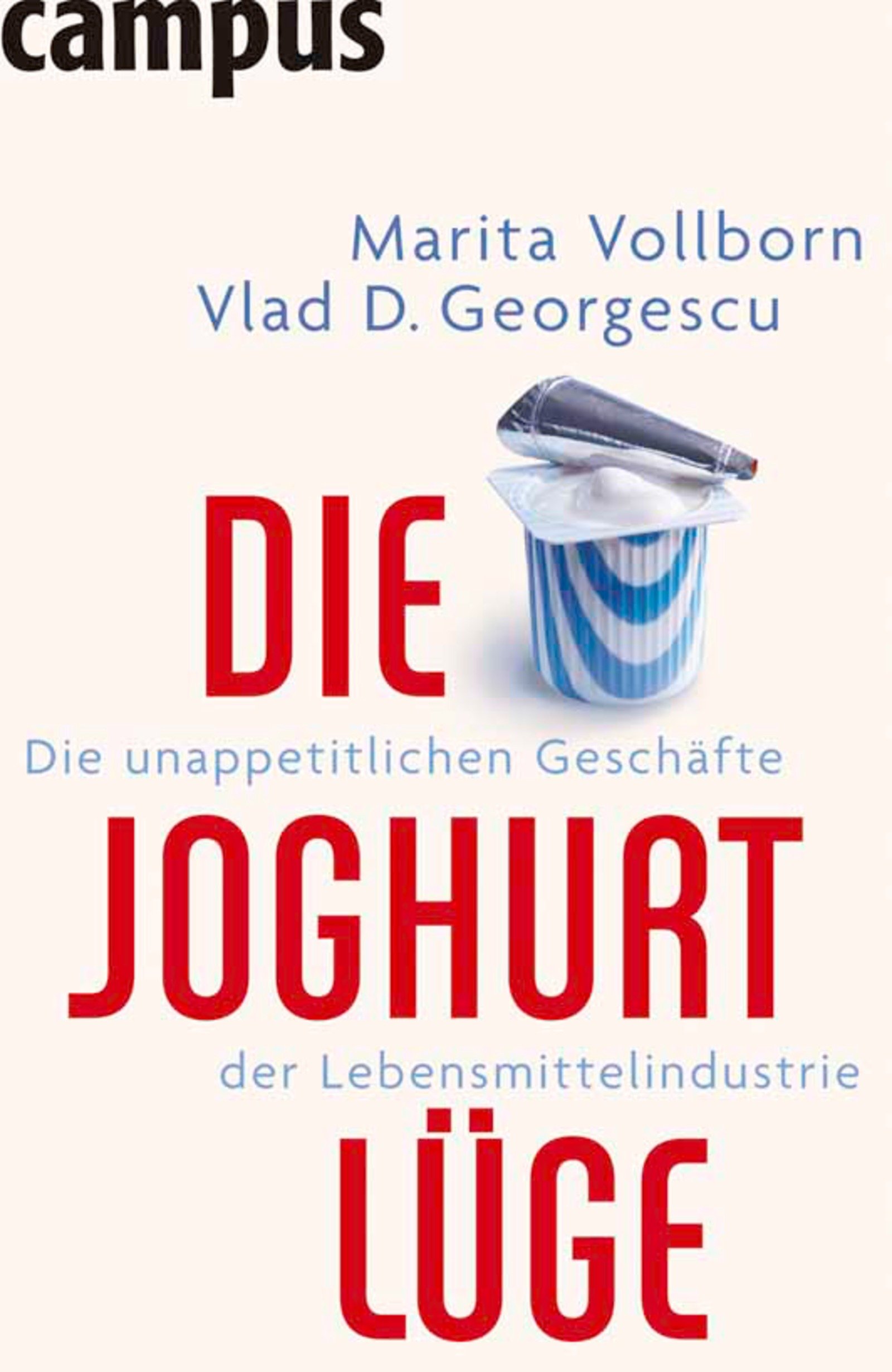 Die Joghurt-Lüge: Die unappetitlichen Geschäfte der Lebensmittelindustrie (German Edition)