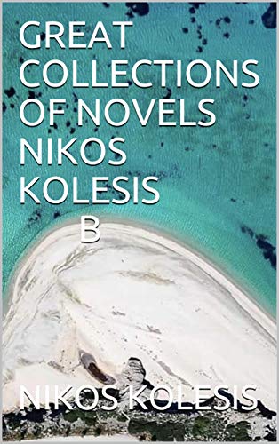 GREAT COLLECTIONS OF NOVELS  NIKOS KOLESIS B NOVEL