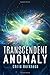 Transcendent Anomaly