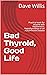 Bad Thyroid, Good Life by Dave Willis
